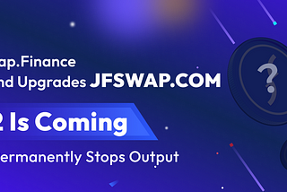 JFSWAP.COM Brand Upgrade & Future Planning