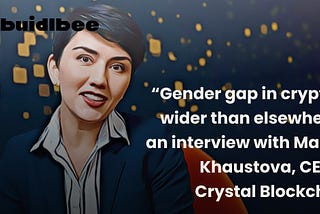 “Gender gap in crypto is wider than elsewhere”: an interview with Marina Khaustova, CEO of Crystal…
