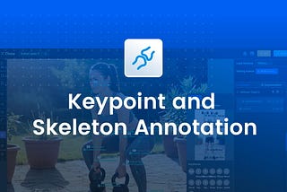 Keypoint and Skeleton Annotation