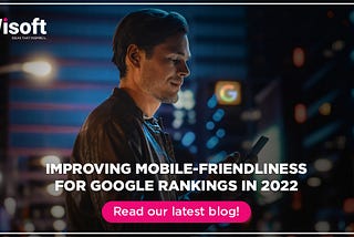 IMPROVING MOBILE-FRIENDLINESS FOR GOOGLE RANKINGS IN 2022