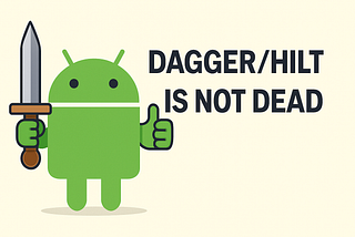 Breaking News: Dagger/Hilt is not dead!