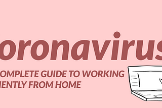 Coronavirus: The complete guide to working efficiently from home
