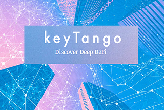 KeyTango - The easiest way to get started with DeFi