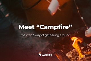 Introducing Modak’s Latest Feature: Campfire!