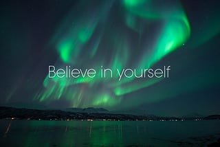 Believe in yourself