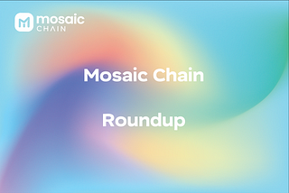 Mosaic Chain Roundup
