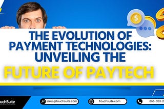 The Evolution of Payment Technologies: Unveiling the Future of Paytech