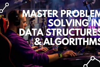 Master Problem Solving in Data Structures & Algorithms