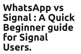 WhatsApp vs Signal — Similarities, Pros, and Cons
