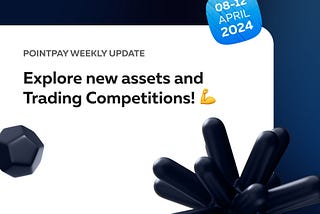 PointPay Weekly Update (8 -12 April)