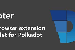 Come and experience Doter—the “MetaMask” in the Polkadot Eco