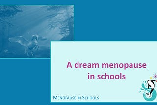 Menopause in Schools — the dream