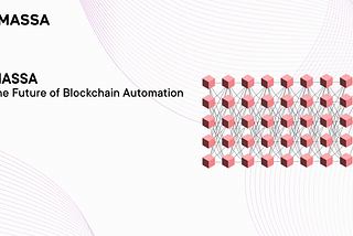 Massa: The Future of Blockchain Automation — Automation Series