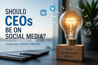 Should CEOs Be on Social Media?