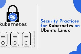 Best Security Practices for Kubernetes (K8s) on Ubuntu Linux
