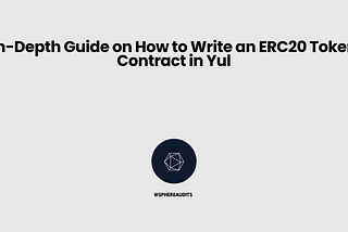 In-Depth Guide on How to Write an ERC20 Token Contract in Yul