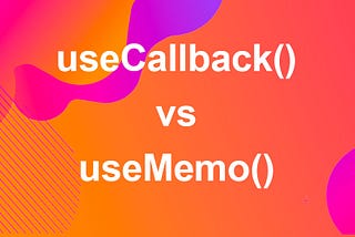 Understanding the Nuances: useCallback vs useMemo in React