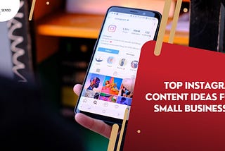 Top Instagram Content Ideas for Small Businesses