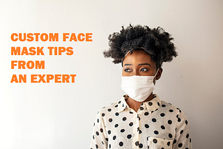 Custom Face Mask Tips: Stay Safe on COVID 19
