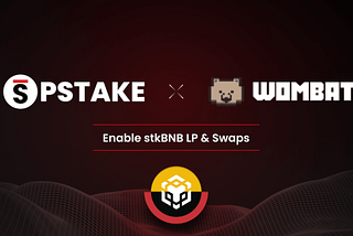 pSTAKE Integrates with Wombat Exchange to Enable stkBNB Liquidity Providing & Swaps