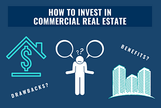 The image reads: How to invest in commercial real estate: drawbacks and benefits.