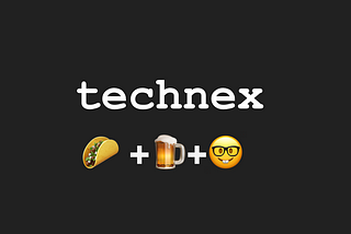 A taco emoji + a beer emoji + a nerdface emoji, technex.