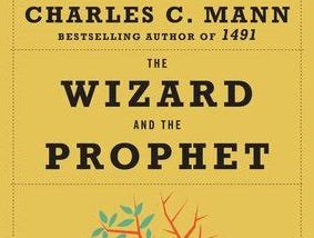 Charles C. Mann: The Wizard and The Prophet