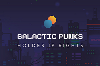 Galactic Punk Holders — You Own the IP.