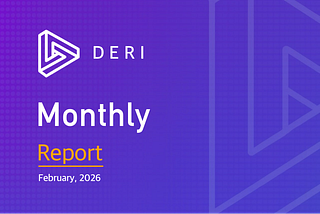 Deri Protocol Monthly Report for February 2026