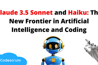 Claude 3.5 Sonnet and Haiku: The New Frontier in Artificial Intelligence and Coding