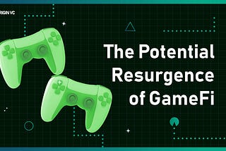 The Potential Resurgence of GameFi