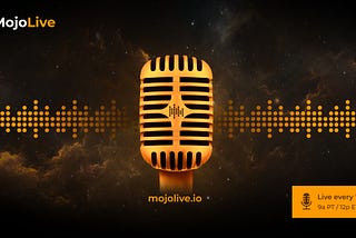 MojoLive Podcast, an innovative podcast for web3! (listen 2 earn)