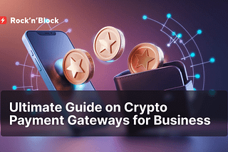 The Role of Crypto Payment Gateway Development for Business