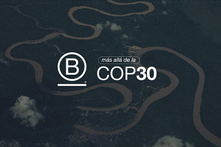 Las Empresas B marcan el camino para reducir en 0,5°C el aumento de la temperatura global…