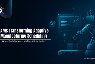 Why LAMs Outperforming Traditional AI in Adaptive Manufacturing Scheduling?