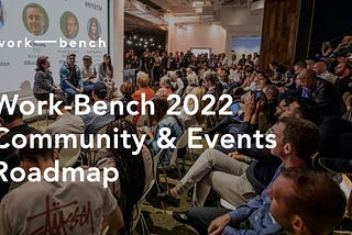 Work-Bench 2022 Community & Events Roadmap