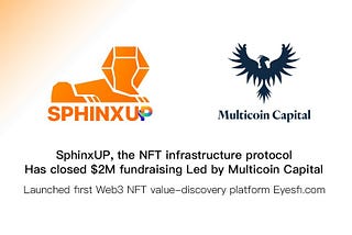 SphinxUP, the NFT infrastructure protocol, has closed the $2M fundraising led by Multicoin Capital.