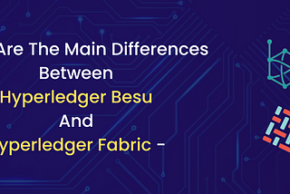 Hyperledger Besu & Hyperledger Fabric