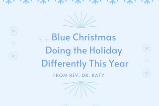 Blue Christmas: Living with your Grief in 5 Different Ways