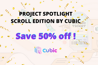 Bridge your funds to Scroll & save 50% off on Gas Fees! Only for Cubic Users