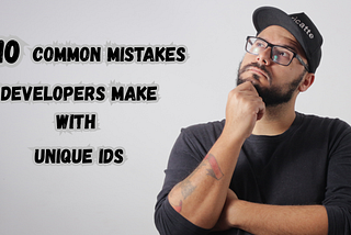 10 Common Mistakes Developers Make with Unique IDs