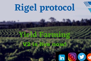 The Rigel Protocol yield farming V2 is live now!