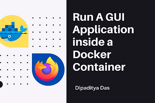 Run A GUI APPs inside a Docker Container