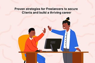 Getting New Clients: Proven Strategies for African Freelancers to Secure Clients and Build a…