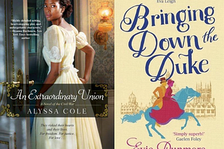 Book covers for An Extraordinary Union by Alyssa Cole and Bringing Down the Duke by Evie Dunmore