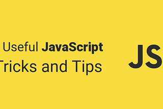 7 Useful JavaScript Tricks and Tips