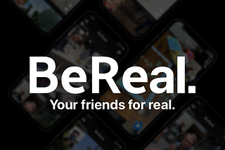 A black banner image with a high-opacity image of the app Bereal superimposed. Text reads “BeReal. Your friends for real.” in white text laid atop it.