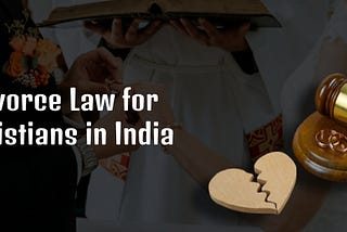 Divorce Law for Christians in India: Understanding the Process