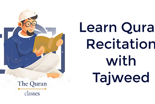 Learn Quran Recitation with Tajweed at The Quran Classes Online