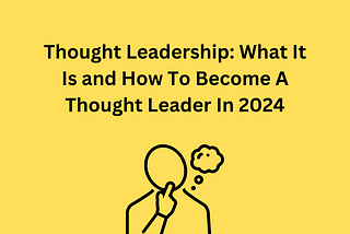 How To Become A Thought Leader In The Next 30 Days